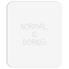 normal is boring Mousepad