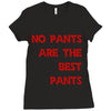 no pants are the best pants Ladies Fitted T-Shirt
