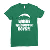 where we droppin' boys Ladies Fitted T-Shirt