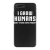 I Grow Humans - What is Your Super Power iPhone 7 Plus Case