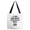 I Am The Best Mother's Day Gift Ever Tote Bags
