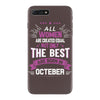 All Women Created Equal But The Best Born In October iPhone 7 Plus Case