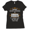 Smart Good Looking Social Worker Doesnt Get Better Than Ladies Fitted T-Shirt