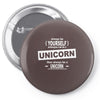 be yourself unless you can be a unicorn Pin-back button