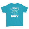 Legends Are Born In May Youth Tee