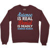 science is real Crewneck Sweatshirt