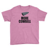 more cowbell (2) Youth Tee
