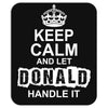 Keep Calm And Let Donald Handle It Mousepad