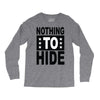 nothing to hide Long Sleeve Shirts