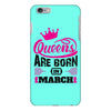 Queens Are Born in March iPhone 6/6s Plus Case