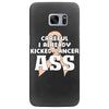 Careful I Already Kicked Cancer Ass Samsung Galaxy S7 Edge