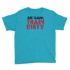 eat clean train dirty Youth Tee