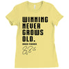 Winning Never Grows Old Ladies Fitted T-Shirt