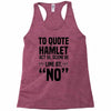 to quote hamlet no Racerback Tank