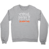 normal people scare me Crewneck Sweatshirt