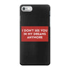i don't See You in My Dreams Anymore iPhone 7 Case