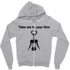 take me to your litre Zipper Hoodie