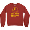 don't worry be happy Crewneck Sweatshirt