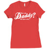 who's the daddy   me that's who! Ladies Fitted T-Shirt