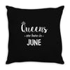 queens are born in june. Throw Pillow