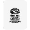 If Things Get Better With Age Then I'm Approaching Magnificent Mousepad