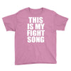 this is my fight song Youth Tee