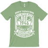 Things Better 1946 Age Approach Magnificent T-Shirt