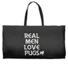 real men love pugs Weekender Totes