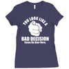 you look like a bad decision come on over here Ladies Fitted T-Shirt
