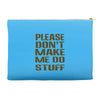 don't make me do stuff Accessory Pouches