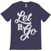 let it go T-Shirt