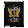 All Men Are Created Equal But Only The Best Are Born In September iPad 3 and 4 Case