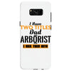 I Have Two Titles Dad And Arborist And I Rock Them Both Samsung Galaxy S8