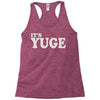 it's yuge huge Racerback Tank