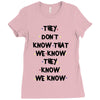 THEY DONT KNOW THAT WE KNOW THEY KNOW WE KNOW Ladies Fitted T-Shirt