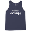 call me ja'crispy Tank Top