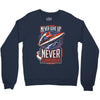 never surrender Crewneck Sweatshirt
