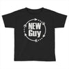 new guy Toddler T-shirt
