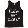 cute but crazy Tank Top