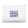 This Is My Hunting Shirt Accessory Pouches