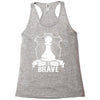 Be Brave - Chess Pawn - Chess Lover Racerback Tank