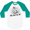 We Can Do It! 3/4 Sleeve Shirt