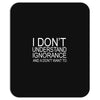 dont understand ignorance Mousepad