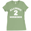allergic 2 mornings funny slogan Ladies Fitted T-Shirt
