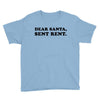 dear santa sent rent Youth Tee
