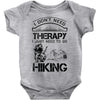 I Don't Need Therapy Just to Go Hiking Baby Onesie