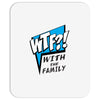 WTF! WİTH THE FAMILY Mousepad