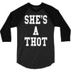 she's a thot   funny 3/4 Sleeve Shirt