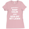 keep calm and get off my lawn Ladies Fitted T-Shirt