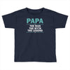papa the man the myth the legend Toddler T-shirt